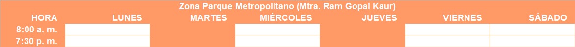 Horario Zona Parque Metropolitano (Mtra. Ram Gopal Kaur)